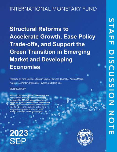 Book cover of Structural Reforms to Accelerate Growth, Ease Policy Trade-offs, and Support the Green Transition in Emerging Market and Developing Economies (Staff Discussion Notes Ser.)