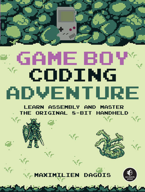 Book cover of Game Boy Coding Adventure: Learn Assembly and Master the Original 8-Bit Handheld