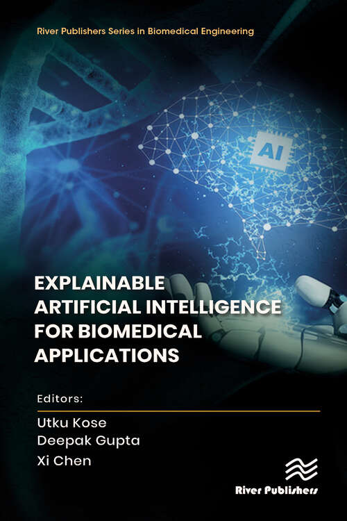 Book cover of Explainable Artificial Intelligence for Biomedical Applications (River Publishers Series in Biomedical Engineering)