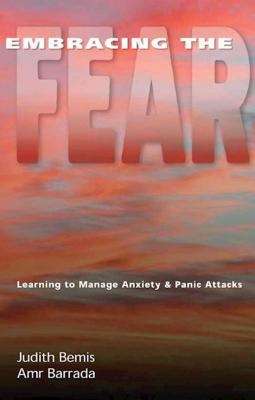 Book cover of Embracing the Fear: Learning to Manage Anxiety and Panic Attacks