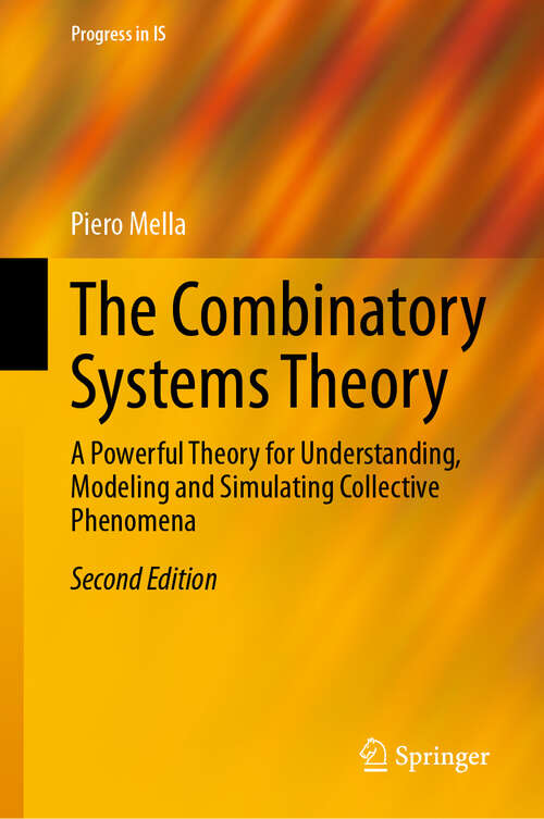Book cover of The Combinatory Systems Theory: A Powerful Theory for Understanding, Modeling and Simulating Collective Phenomena (Second Edition 2025) (Progress in IS)