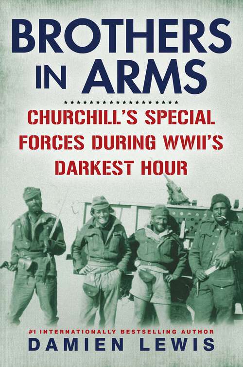 Book cover of Brothers in Arms: Churchill's Special Forces During WWII's Darkest Hour