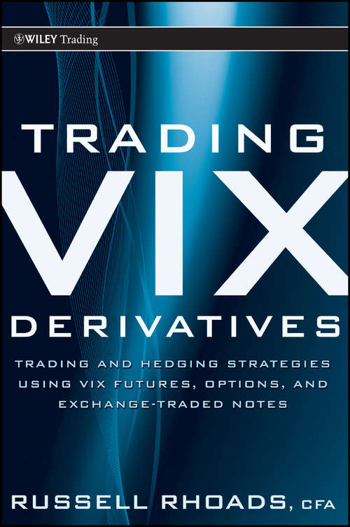 Book cover of Trading VIX Derivatives: Trading And Hedging Strategies Using Vix Futures, Options, And Exchange Traded Notes (Wiley Trading Ser. #503)