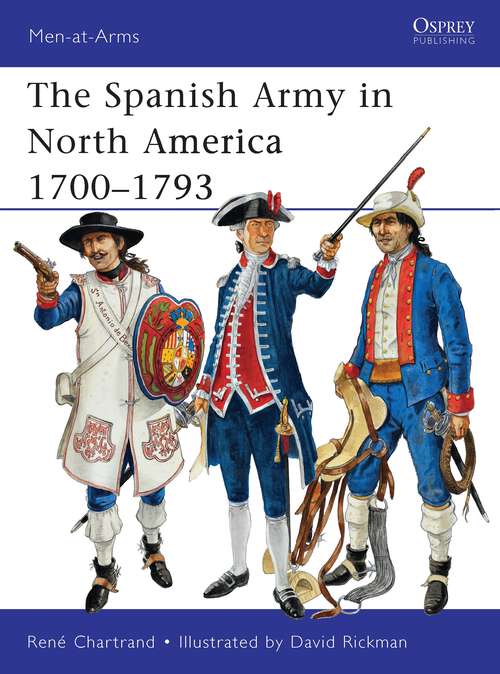 Book cover of The Spanish Army in North America 1700-1793
