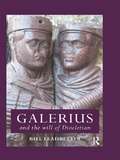 Galerius and the Will of Diocletian (Roman Imperial Biographies)