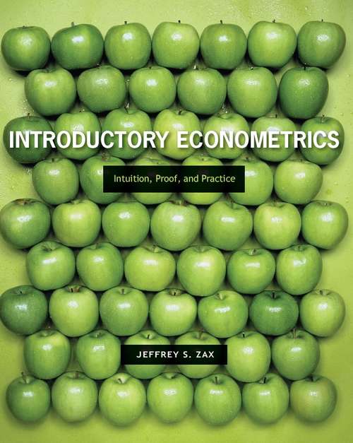 Introductory Econometrics: Intuition, Proof, and Practice