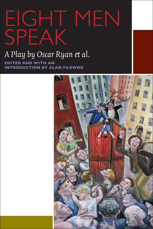 Eight Men Speak: A Play by Oscar Ryan et al. (Canadian Literature Collection)