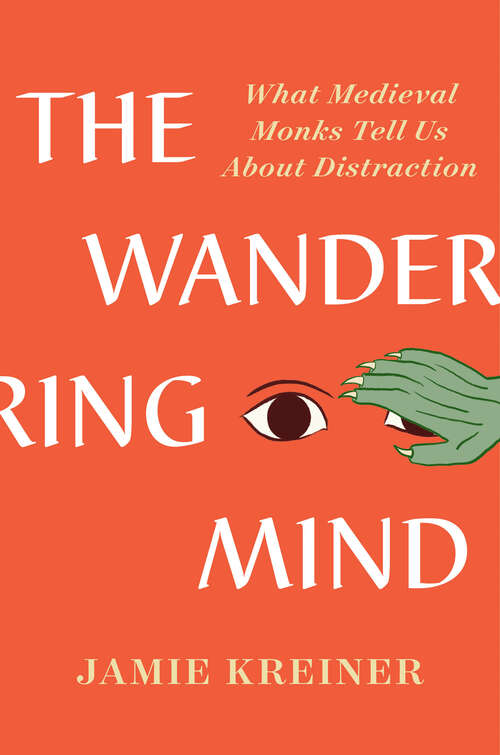 Book cover of The Wandering Mind: What Medieval Monks Tell Us About Distraction