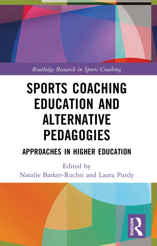 Book cover of Sports Coaching Education and Alternative Pedagogies: Approaches in Higher Education (1) (Routledge Research in Sports Coaching)