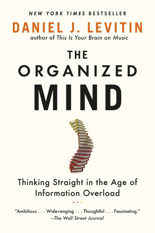 Book cover of The Organized Mind: Thinking Straight in the Age of Information Overload