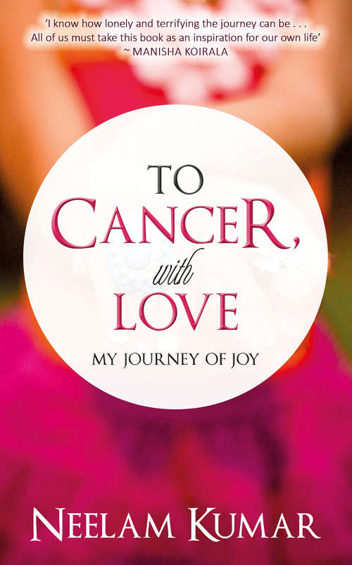 Book cover of To Cancer, with love: My journey of Joy