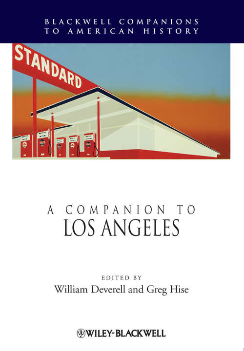 A Companion to Los Angeles (Wiley Blackwell Companions To American History Ser.)