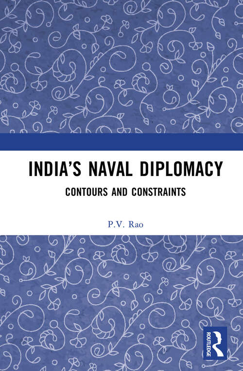 Book cover of India’s Naval Diplomacy: Contours and Constraints