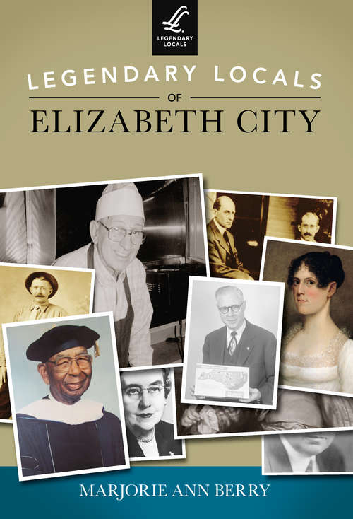 Book cover of Legendary Locals of Elizabeth City (Legendary Locals)
