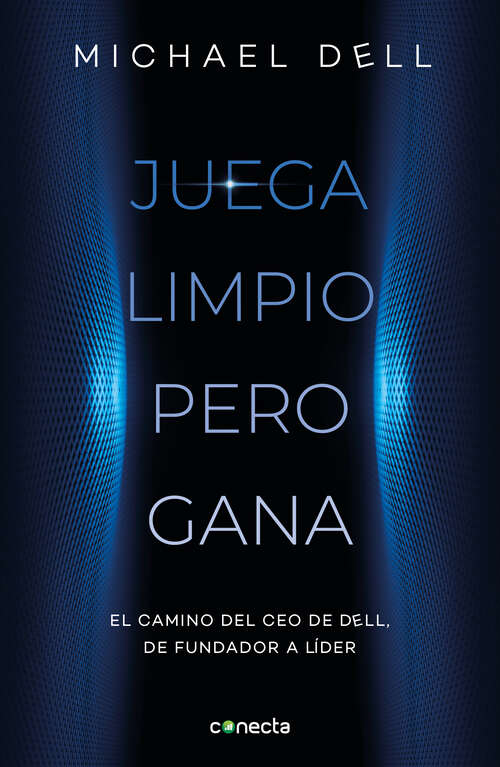 Book cover of Juega limpio pero gana: El camino del CEO de DELL, de fundador a lider