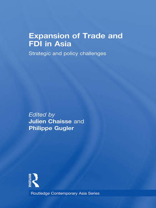 Expansion of Trade and FDI in Asia: Strategic and Policy Challenges (Routledge Contemporary Asia Series)