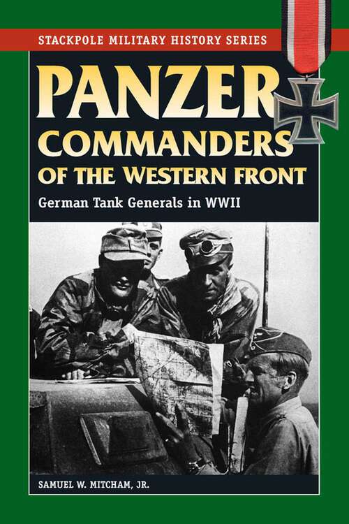 Book cover of Panzer Commanders of the Western Front (Stackpole Military History Series)