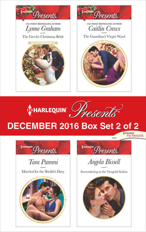 Harlequin Presents December 2016 - Box Set 2 of 2: The Greek's Christmas Bride\Married for the Sheikh's Duty\The Guardian's Virgin Ward\Surrendering to the Vengeful Italian