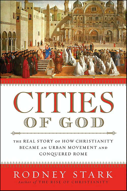 Book cover of Cities of God: The Real Story of How Christianity Became an Urban Movement and Conquered Rome