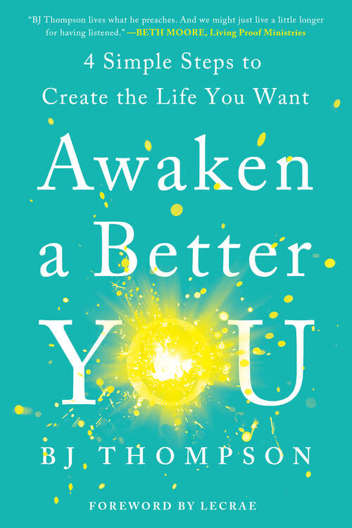 Book cover of Awaken a Better You: 4 Simple Steps to Create the Life You Want
