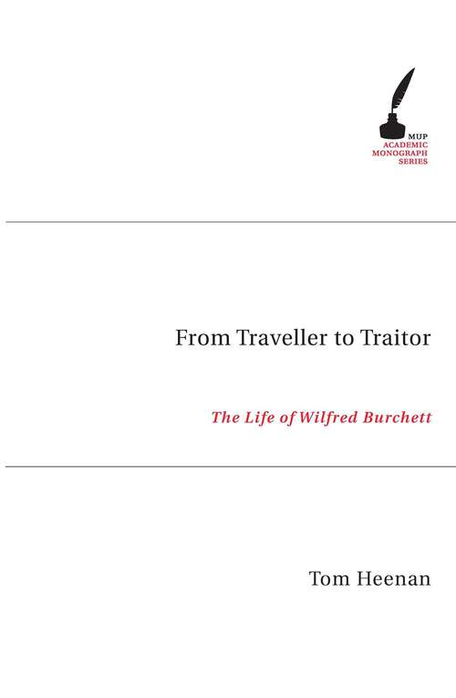 Book cover of From Traveller to Traitor: The Life of Wilfred Burchett