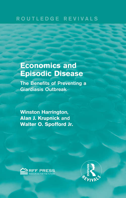 Economics and Episodic Disease: The Benefits of Preventing a Giardiasis Outbreak (Routledge Revivals)