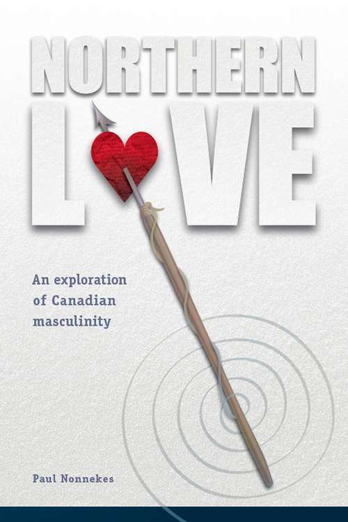 Book cover of Northern Love: An exploration of Canadian Masculinity