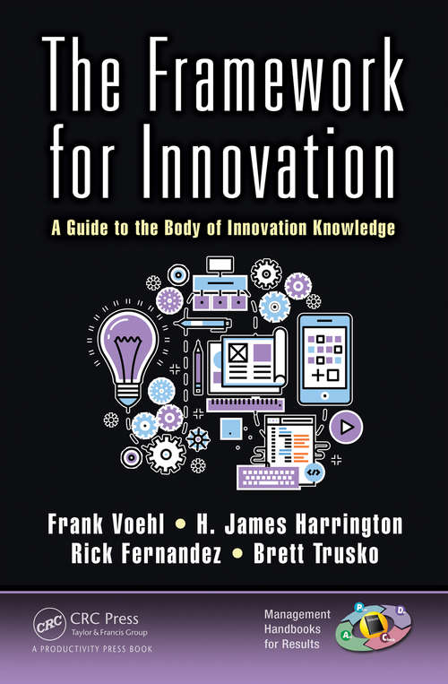 The Framework for Innovation: A Guide to the Body of Innovation Knowledge (Management Handbooks for Results)