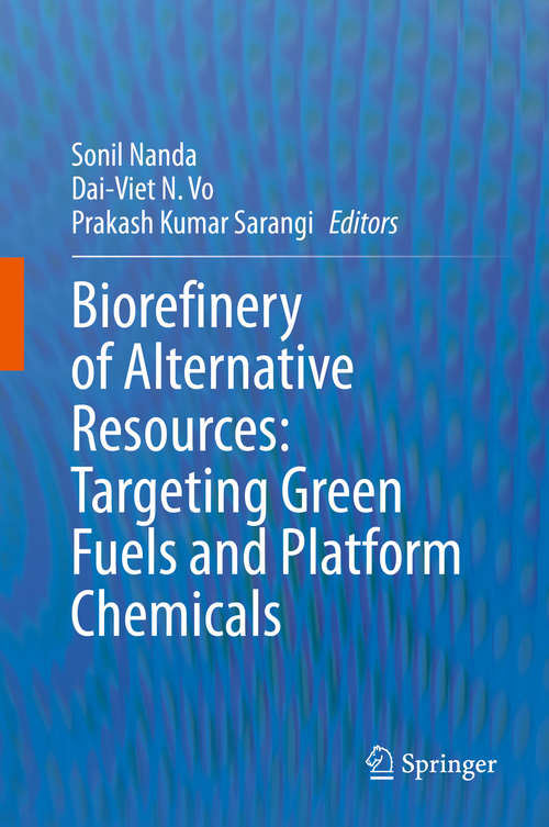 Biorefinery of Alternative Resources: Targeting Green Fuels and Platform Chemicals