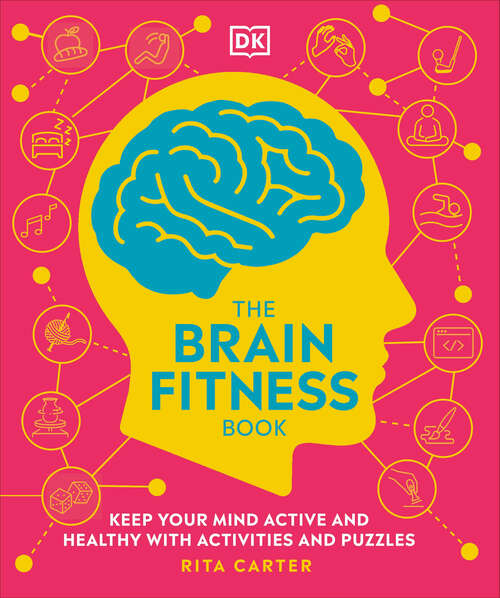 Book cover of The Brain Fitness Book: Activities and puzzles to keep your mind active and healthy (DK Medical Care Guides)