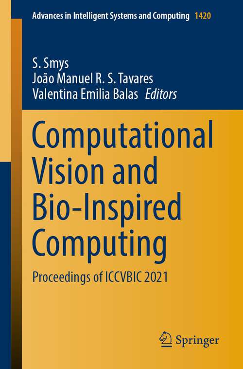 Book cover of Computational Vision and Bio-Inspired Computing: Proceedings of ICCVBIC 2021 (1st ed. 2022) (Advances in Intelligent Systems and Computing #1420)