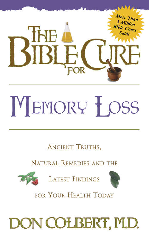 Book cover of The Bible Cure for Memory Loss: Ancient Truths, Natural Remedies and the Latest Findings for Your Health Today