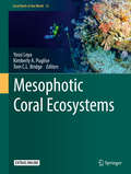 Mesophotic Coral Ecosystems (Coral Reefs of the World #12)