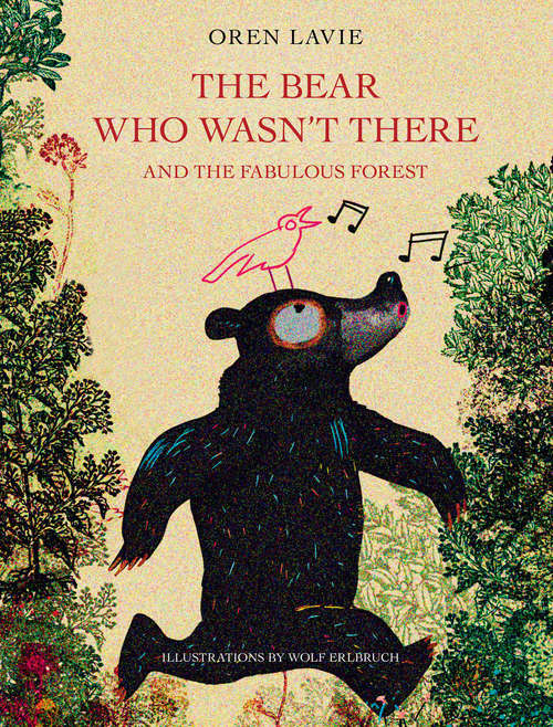 Book cover of The Bear Who Wasn't There: And the Fabulous Forest
