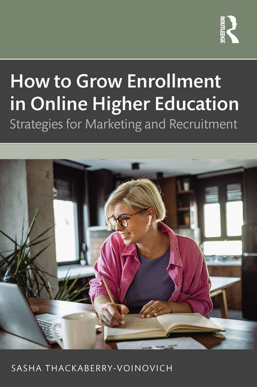 Book cover of How to Grow Enrollment in Online Higher Education: Strategies for Marketing and Recruitment (1)