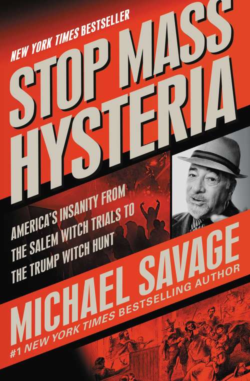 Book cover of Stop Mass Hysteria: America's Insanity from the Salem Witch Trials to the Trump Witch Hunt