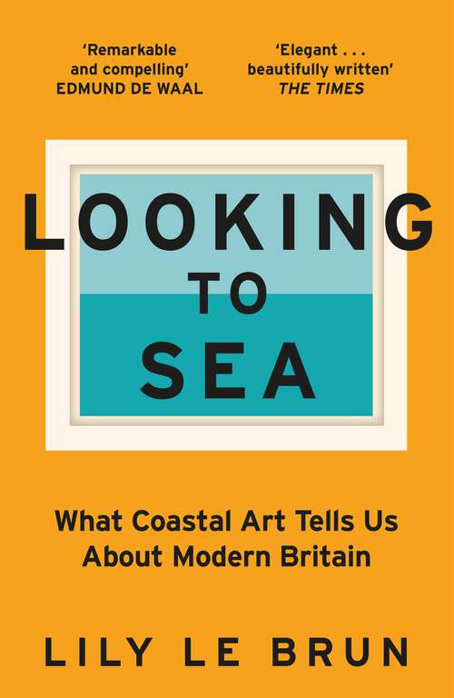 Book cover of Looking to Sea: Britain Through the Eyes of its Artists