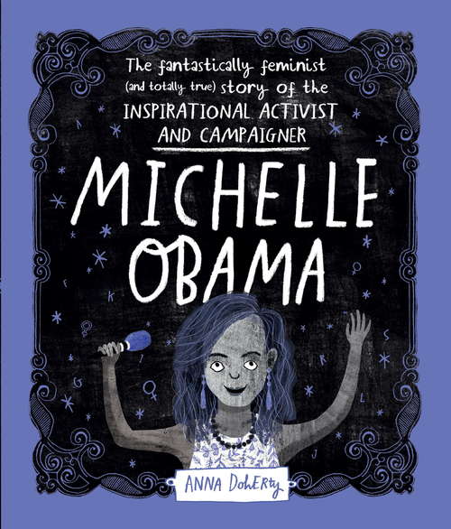 Book cover of Michelle Obama: The Fantastically Feminist (and Totally True) Story of the Inspirational Activist and Campaigner