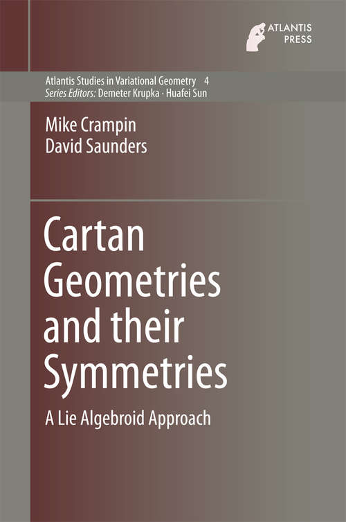 Cartan Geometries and their Symmetries: A Lie Algebroid Approach (Atlantis Studies in Variational Geometry #4)