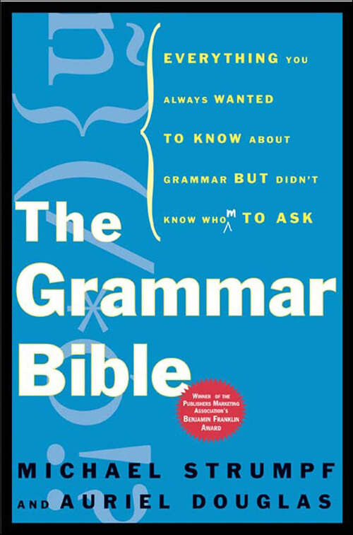 Book cover of The Grammar Bible: Everything You Always Wanted to Know About Grammar but Didn't Know Whom to Ask