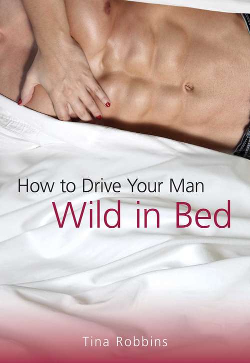 Book cover of How to Drive Your Man Wild in Bed