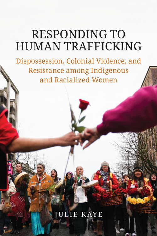 Book cover of Responding to Human Trafficking: Dispossession, Colonial Violence, and Resistance among Indigenous and Racialized Women