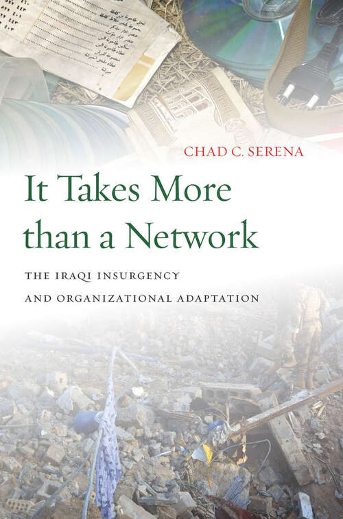 It Takes More than a Network: The Iraqi Insurgency and Organizational Adaptation