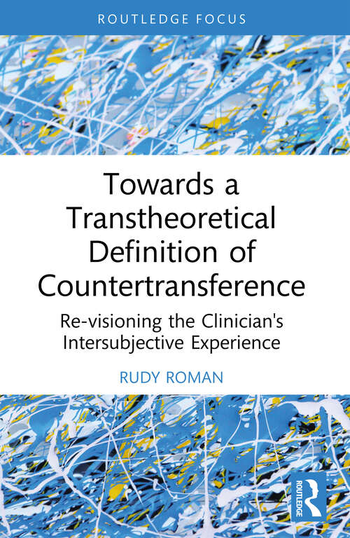 Book cover of Towards a Transtheoretical Definition of Countertransference: Re-visioning the Clinician's Intersubjective Experience (Explorations in Mental Health)