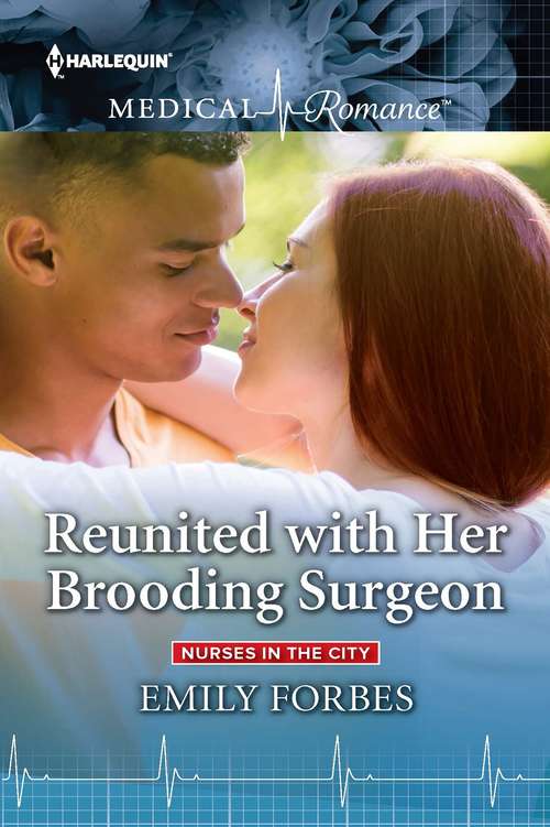 Reunited with Her Brooding Surgeon (Nurses in the City #1)