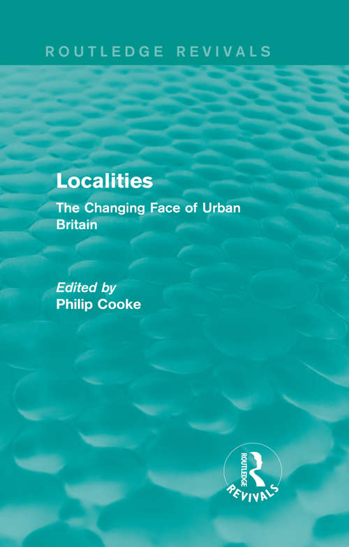 Routledge Revivals: The Changing Face of Urban Britain (Routledge Library Editions: Social Theory Ser.)