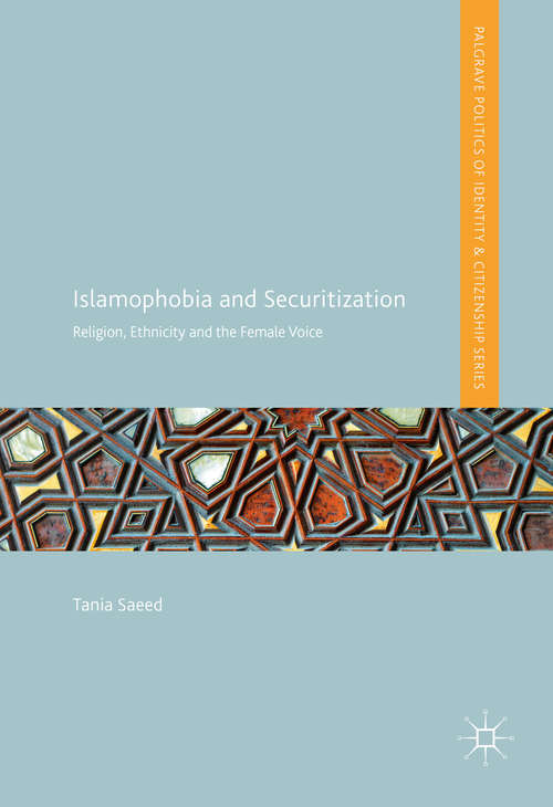 Book cover of Islamophobia and Securitization: Religion, Ethnicity and the Female Voice (1st ed. 2016) (Palgrave Politics of Identity and Citizenship Series)