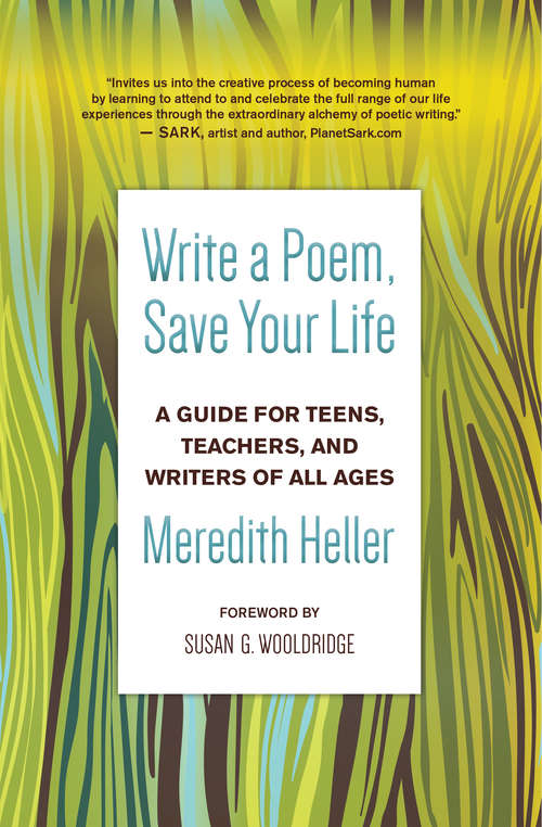 Book cover of Write a Poem, Save Your Life: A Guide for Teens, Teachers, and Writers of All Ages