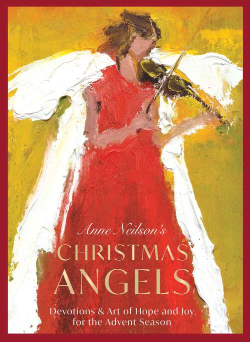 Book cover of Anne Neilson's Christmas Angels: Devotions and Art of Hope and Joy for the Advent Season