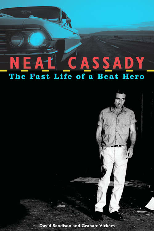 Book cover of Neal Cassady: The Fast Life of a Beat Hero